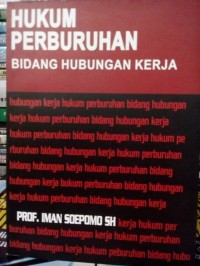 Hukum perburuhan : bidang hubungan kerja