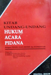 Kitab undang-undang hukum acara pidana dengan penjelasan resmi dan komentar