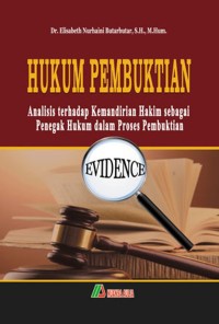 Hukum pembuktian : analisis terhadap kemandirian hakim sebagai penegak hukum dalam proses pembuktian