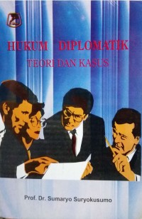 Hukum diplomatik : teori dan kasus