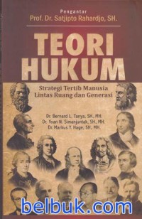 Teori hukum : strategi tertib manusia lintas ruang dan generasi