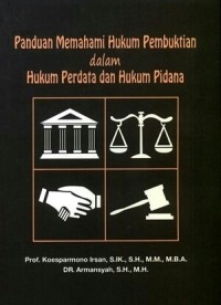 Panduan memahami hukum pembuktian dalam hukum perdata dan hukum pidana