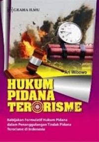 Image of Hukum pidana terorisme : kebijakan formulatif hukum pidana dalam penanggulangan tindak pidana terorisme di Indonesia