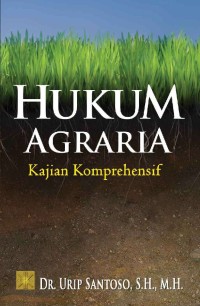 Hukum agraria : kajian komprehensif