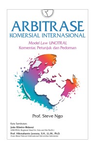 Arbitrase komersial internasional : model law UNCITRAL komentar, petunjuk dan pedoman