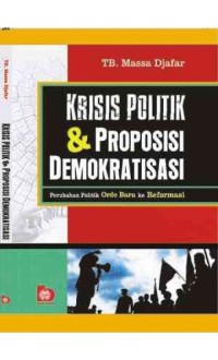 Krisis politik & proposisi demokratisasi : perubahan politik orde baru ke reformasi