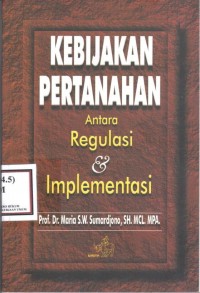 Kebijakan pertanahan : antara regulasi dan implementasi