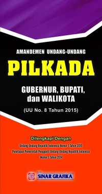 Amandemen undang-undang PILKADA gubernur, bupati, dan walikota : UU RI No.10 tahun 2016