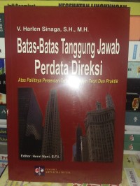 Batas-batas tanggung jawab perdata direksi : atas pailitnya perseroan terbatas, dalam teori dan praktek