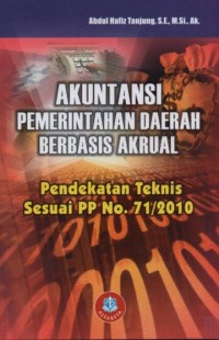 Akuntansi pemerintahan daerah berbasis akrual : pendekatan teknis sesuai PP No. 71/2010