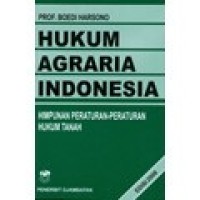 Hukum agraria Indonesia : himpunan peraturan-peraturan hukum tanah