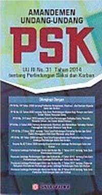 Amandemen undang-undang PSK : UU RI No. 31 Tahun 2014 tentang perlindungan saksi dan korban