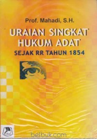 Uraian singkat hukum adat : sejak RR tahun 1854