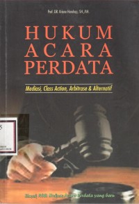 Hukum acara perdata : mediasi, class action, arbitrase dan alternatif