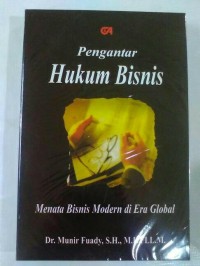 Pengantar hukum bisnis : menata bisnis modern di era global