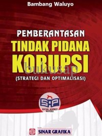 Pemberantasan tindak pidana korupsi : strategi dan optimalisasi