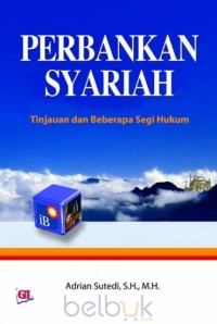 Perbankan syariah : tinjauan dan beberapa segi hukum