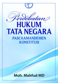 Perdebatan hukum tata negara pasca amandemen konstitusi