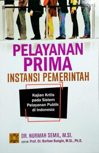 Image of Pelayanan prima instansi pemerintah : kajian kritis pada sistem pelayanan publik di Indonesia