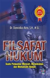 Filsafat hukum : suatu pengantar mencari, menemukan dan memahami hukum