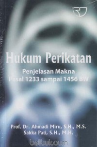 Hukum perikatan : penjelasan makna pasal 1233 sampai 1456 BW