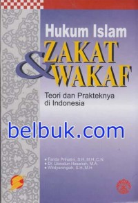 Hukum Islam zakat dan wakaf : teori dan prakteknya di Indonesia