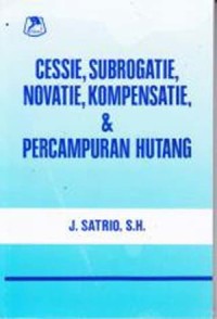 Cessie, subrogatie, novatie, kompensatie, dan pencampuran hutang