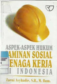 Aspek-aspek hukum jaminan sosial tenaga kerja di Indonesia