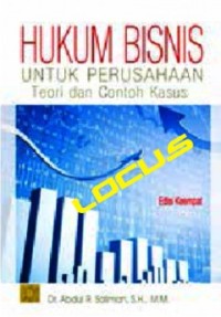 Hukum bisnis untuk perusahaan : teori dan contoh kasus edisi keempat