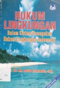 Hukum lingkungan dalam sistem penegakan hukum lingkungan Indonesia