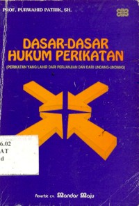 Dasar-dasar hukum perikatan (perikatan yang lahir dari perjanjian dan dari undang-undang)