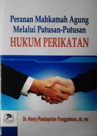 Peranan Mahkamah Agung melalui putusan-putusan hukum perikatan