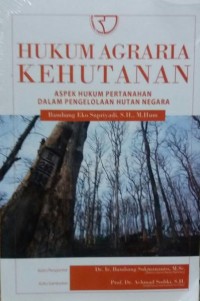 Hukum agraria kehutanan : aspek hukum pertanahan dalam pengelolaan hutan negara