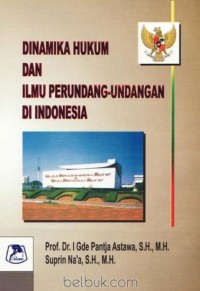 Dinamika hukum dan ilmu perundang-undangan di Indonesia