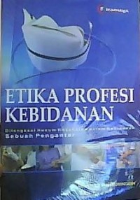 Image of Etika profesi kebidanan : dilengkapi hukum kesehatan dalam kebidanan