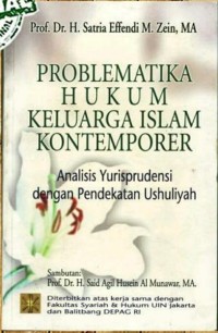 Problematika hukum keluarga islam kontemporer : analisis yurisprudensi dengan pendekatan ushuliyah