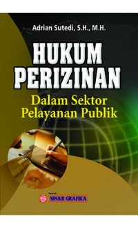 Hukum perizinan : dalam sektor pelayanan publik