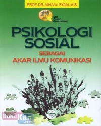 Psikologi sosial : sebagai akar ilmu komunikasi