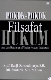 Pokok-pokok filsafat hukum : apa dan bagaimana filsafat hukum Indonesia