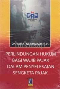 Perlindungan hukum bagi wajib pajak dalam penyelesaian sengketa pajak