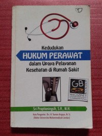 Kedudukan hukum perawat dalam upaya pelayanan kesehatan di rumah sakit