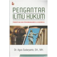 Pengantar ilmu hukum : pengertian dan perkembangannya di Indonesia