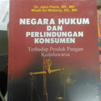 Negara hukum dan perlindungan konsumen : terhadap produk pangan kedaluarsa