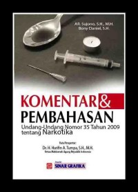 Komentar dan pembahasan undang-undang nomor 35 tahun 2009 tentang narkotika