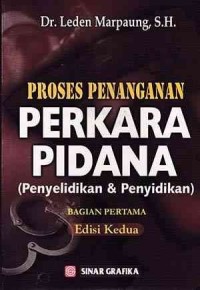 Proses penanganan perkara pidana penyelidikan dan penyidikan : bagian pertama