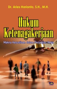 Hukum ketenagakerjaan : makna kesusilaan dalam perjanjian kerja