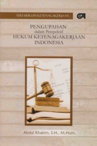 Pengupahan dalam perspektif hukum ketenagakerjaan Indonesia