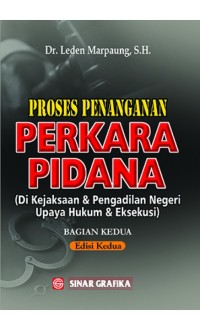 Proses penanganan perkara pidana di kejaksaan dan pengadilan negeri upaya hukum dan eksekusi : bagian kedua