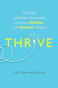 Image of Thrive: How to cultivate character so your children can flourish online