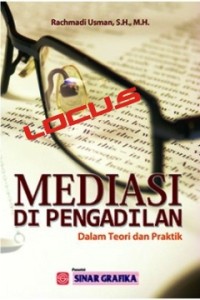 Mediasi di pengadilan : dalam teori dan praktek